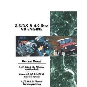 Land Rover 1996 3.5, 3.9, & 4.2 Litre V8 Engine Overhaul Manual