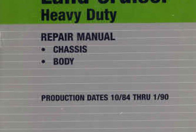 Land Cruiser Heavy Duty 10/84 Thru 1/90 Repair Manual (chassis, body)
