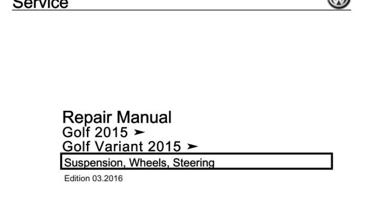Golf 2015, Golf Variant 2015 Suspension, Wheels, Steering Repair Manual (Edition 03.2016)