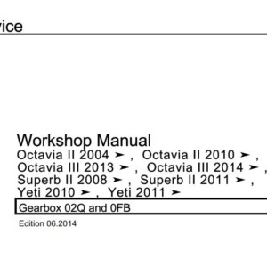 Skoda Octavia II 2004, Octavia II 2010, Octavia III 2013, Octavia III 2014, Superb II 2008, Superb II 2011, Yeti 2010, Yeti 2011 Gearbox 02Q and 0FB Workshop Manual