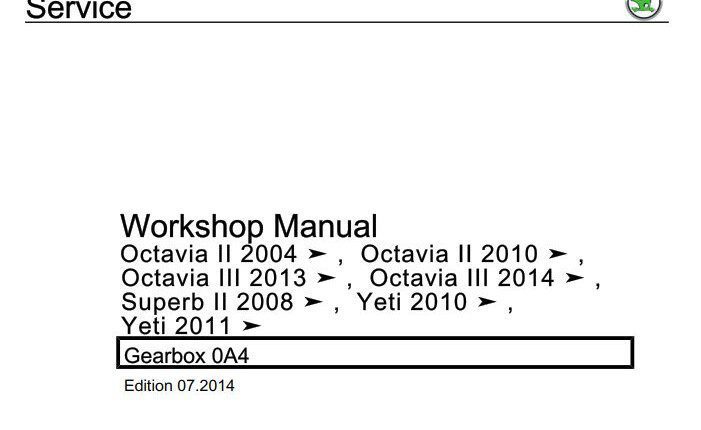 Skoda Octavia II 2004, Octavia II 2010, Octavia III 2013, Octavia III 2014, Superb II 2008, Yeti 2010, Yeti 2011 Gearbox 0A4 Workshop Manual