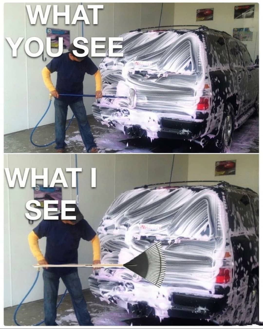 meme – “when you wash your car with laundry detergent”