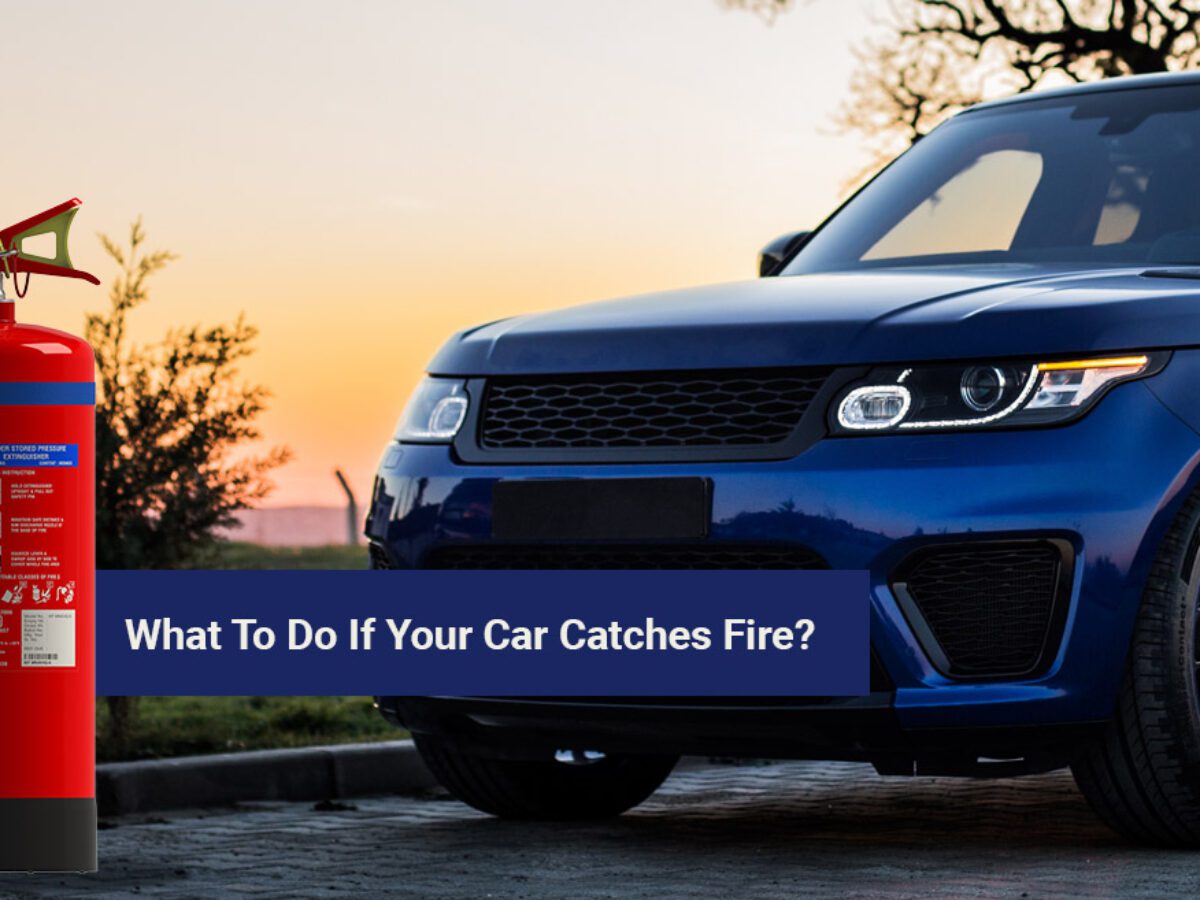 what to do if your car catches fire a step by step survival guide