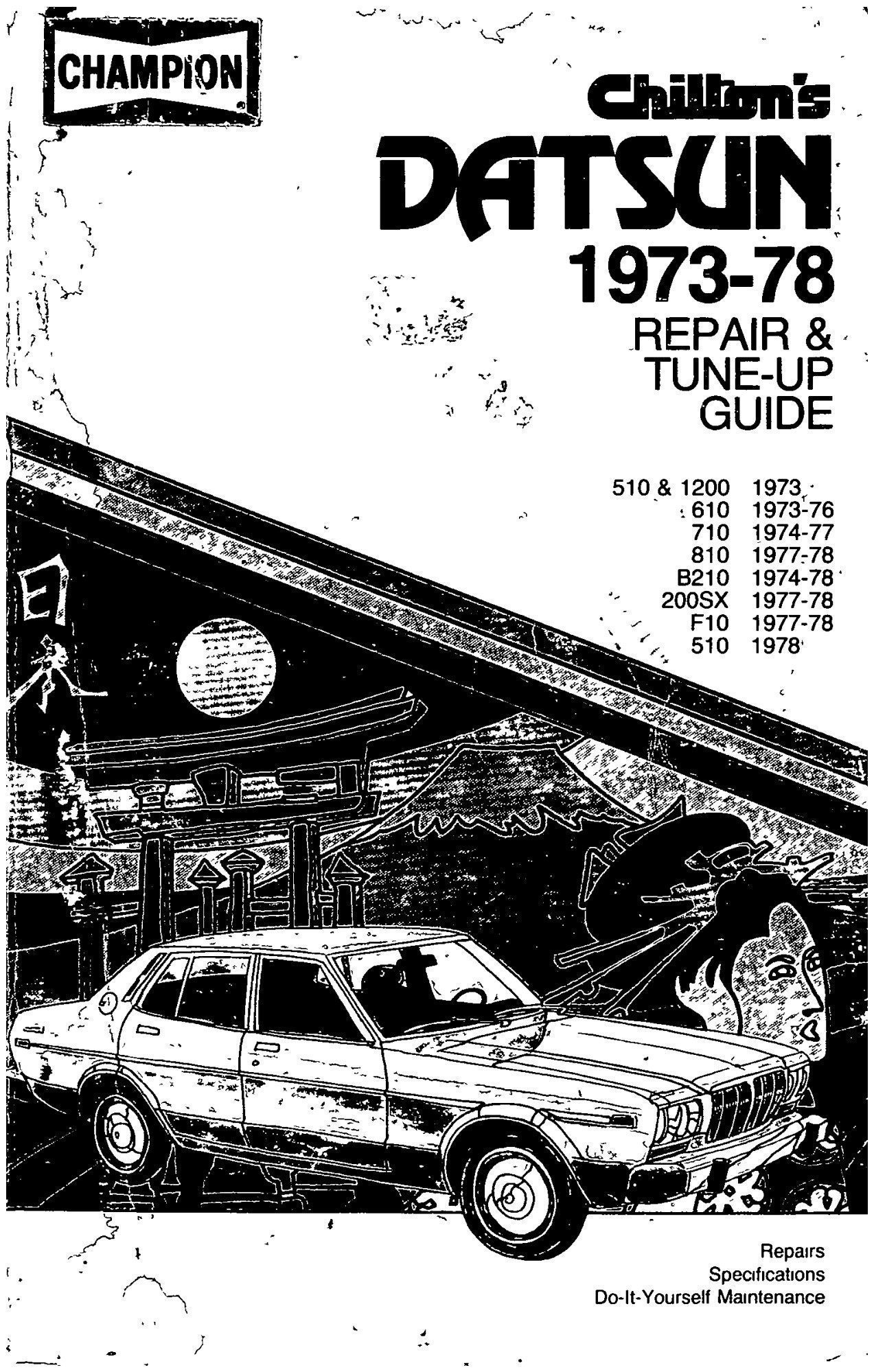 Chilton’s Datsun 1973 - 1978 Repair and Tune-up Guide