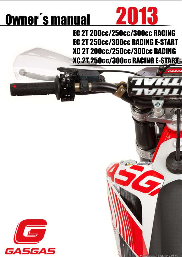 GasGas EC (200cc, 250cc, 300cc Racing) EC (250cc, 300cc Racing E-Start) XC (200cc, 250cc, 300cc Racing) XC (250cc, 300cc Racing E Start) 2013 Owner’s Manual