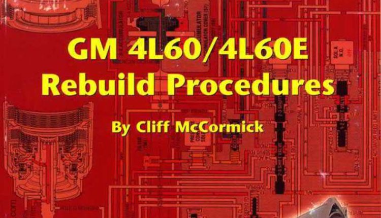 GM 4L60 4L60E (THM700R4) TRANSMISSION FULL WORKSHOP REBUILD OVERHAUL REPAIR & PARTS MANUAL